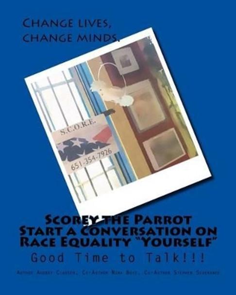 Scorey the Parrot Start a Conversation on Race Equality &quot;Yourself&quot;: Good Time to Talk!!! by Nina Boyd 9781517430917