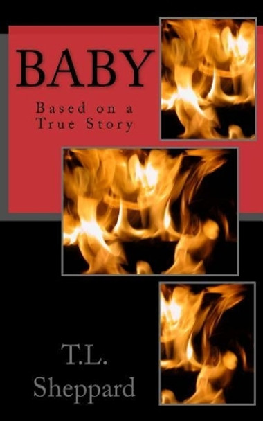 BABY Based on a True Story by T L Sheppard 9781548123567