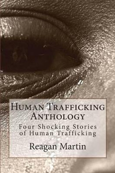 Human Trafficking Anthology: Four Shocking Stories of Human Trafficking by Tim Huddleston 9781508594932