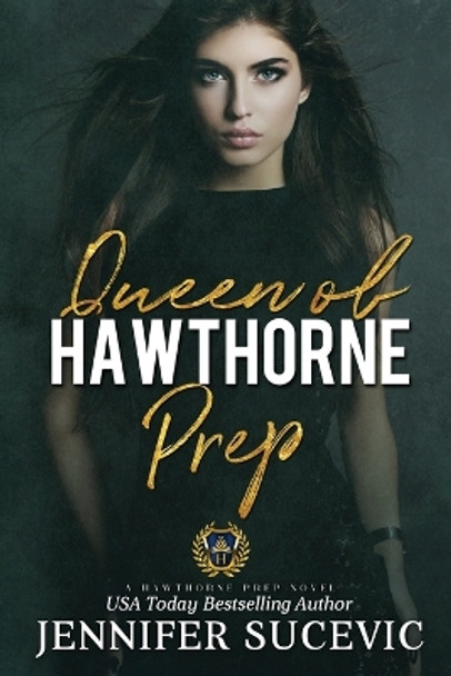 Queen of Hawthorne Prep: A Dark, Enemies-to-Lovers High School Bully Romance by Jennifer Sucevic 9781959231165