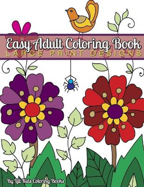 Easy Adult Coloring Book: Large Print Designs by Lilt Kids Coloring Books 9781974589630