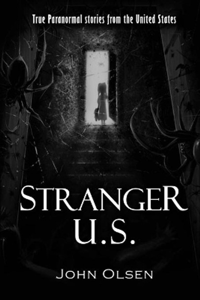 Stranger U.S.: True paranormal stories from the United States by Annie Olsen 9798655690509