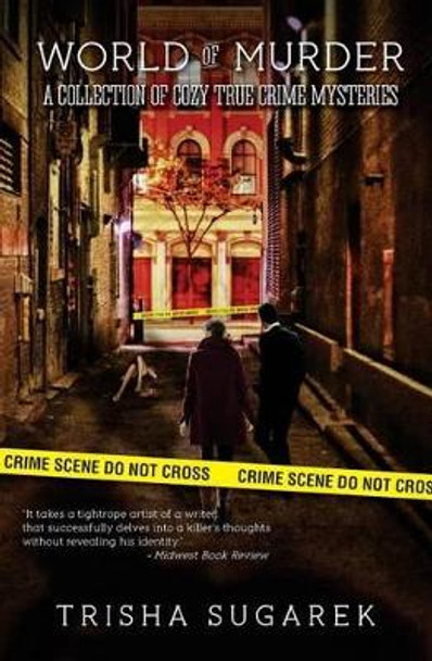 World of Murder: A Collection of Cozy True Crime Mysteries by Trisha Sugarek 9781539194330