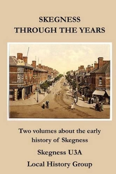 Skegness Through the Years by Skegness U3a Local History Society 9781539695042