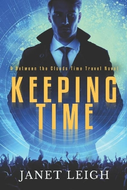 Keeping Time: A Between The Clouds Time Travel Novel by Janet Leigh 9798677937552