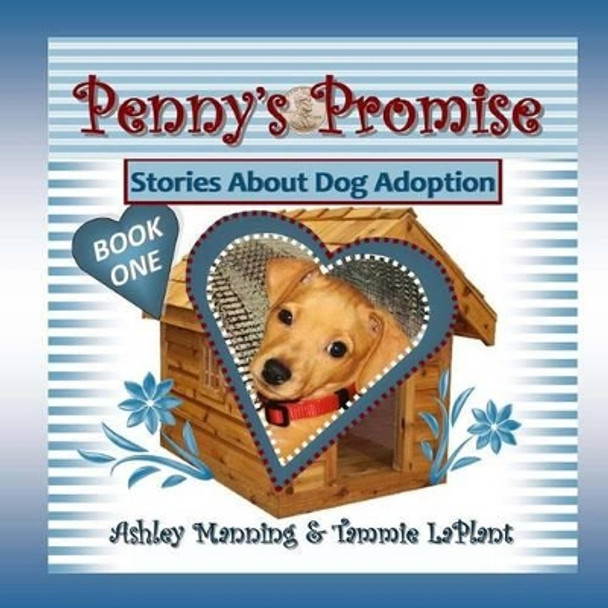 Penny's Promise: Stories About Dog Adoption by Tammie Laplant 9781523943524