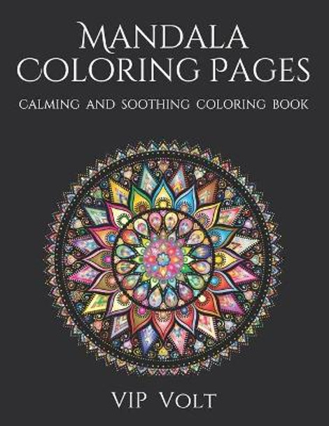 Mandala Coloring Pages: VIP Volt - Mandala coloring pages for adults (Calming and Soothing Coloring Book) by Vip Volt 9798559350448