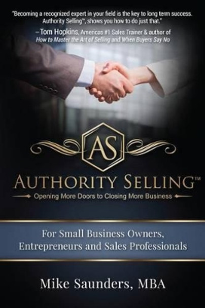 Authority Selling: Opening More Doors to Closing More Business by Mike Saunders Mba 9781537648675