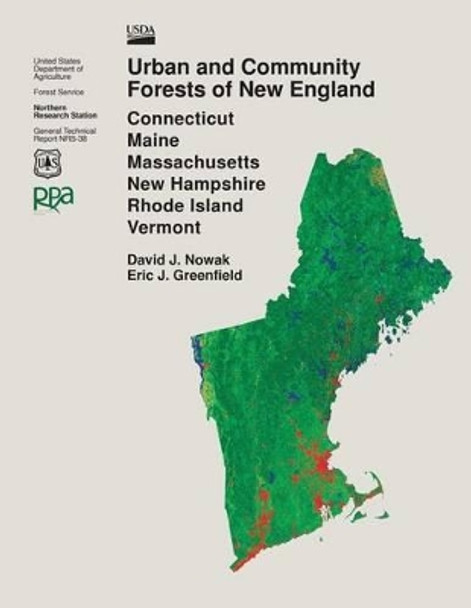 Urban and Community Forests of New England: Connecticut, Maine, Massachusetts, New Hampshire, Rhode Island, Vermont by J Nowak 9781508428305