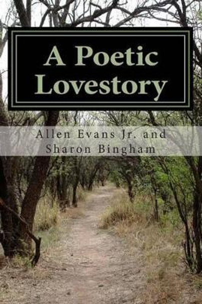A Poetic Lovestory: A Book of Poetry by Sharon Bingham 9781507689547