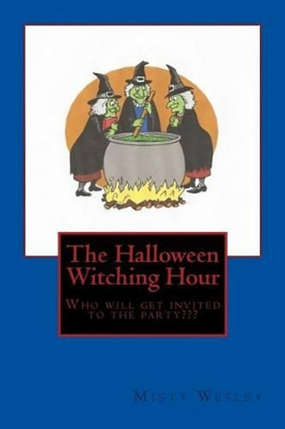 The Halloween Witching Hour by Misty L Wesley 9781502936387