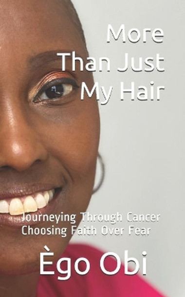 More Than Just My Hair: journeying through cancer choosing faith over fear by Darla Noble 9798664415940