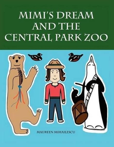 Mimi's Dream and the Central Park Zoo by Maureen Mihailescu 9781936509140