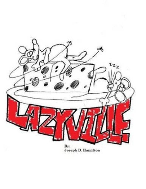 Lazyville by Joseph D Hamilton 9781483954745