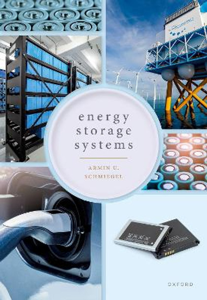 Energy Storage Systems: System Design and Storage Technologies by Dr. Armin U. Schmiegel