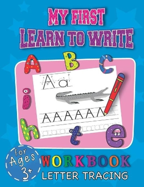 My First Learn To Write Workbook Letter Tracing For Ages 3+: Cool Education Book For Children Starting Their Adventure With Learning Handwriting While Having Fun by MR Fazi Publishing 9798679392694