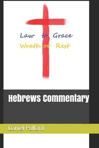 Hebrews commentary: Daniel Pollard by Daniel Pollard 9798572031768