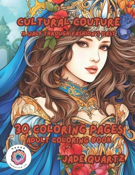 Cultural Couture A Walk Through Fashion's Past: 30 Coloring Pages Adult Coloring Book by Jade Quartz 9798864572672