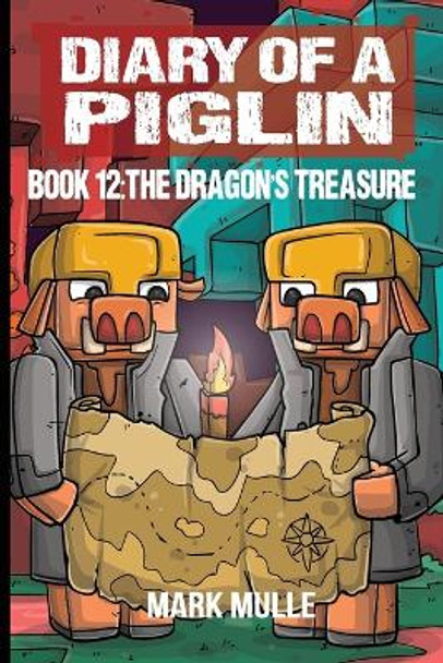 Diary of a Piglin Book 12: The Dragon's Treasure by Mark Mulle 9798868949425