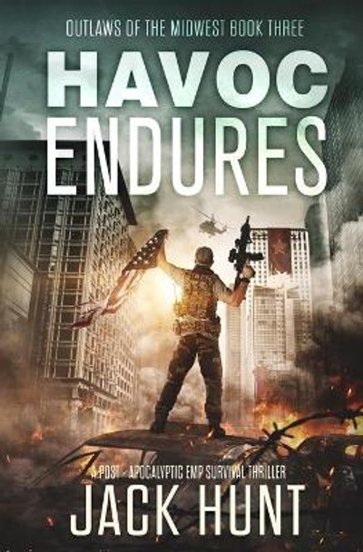 Havoc Endures: A Post-Apocalyptic EMP Survival Thriller by Jack Hunt 9798698737919