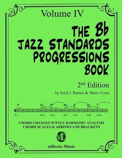 The Bb Jazz Standards Progressions Book Vol. 4: Chord Changes with full Harmonic Analysis, Chord-scales and Arrows & Brackets by Mario Cerra 9798649397483