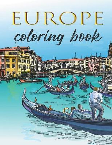 Coloring Book - Europe: Architecture, Landmarks and Scenes from European Cities for Adults to Color by Alex Dee 9798650256045