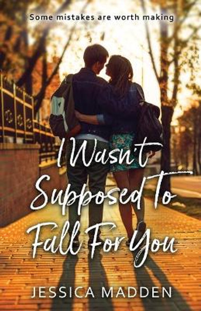 I Wasn't Supposed To Fall For You by Jessica Madden 9780646807560