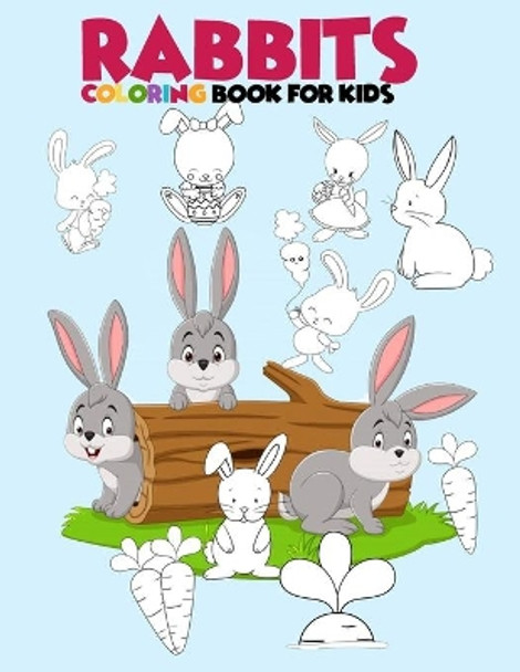 Rabbits coloring book for kids: Beautiful rabbits coloring book coloring bunnies coloring book for 3-6-8-10 years old kids by Yeti Jey Fox 9798564628495