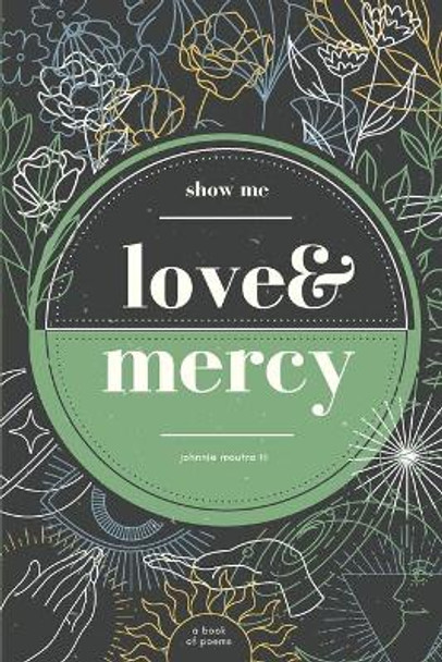 Show Me Love & Mercy: A Book of Poems by Nikol' Moira 9798581182918