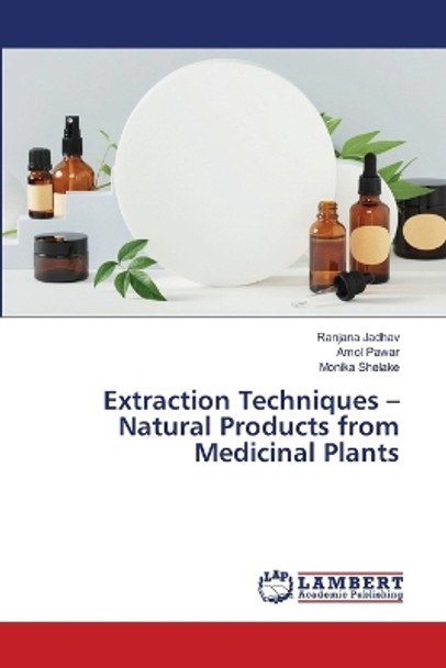 Extraction Techniques - Natural Products from Medicinal Plants by Ranjana Jadhav 9786206146643