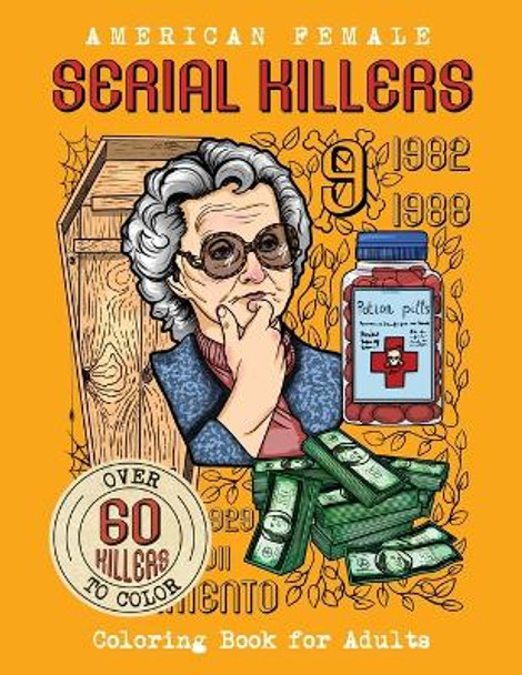 American Female SERIAL KILLERS: Coloring Book for Adults. Over 60 killers to color by Brian Berry 9789526925547