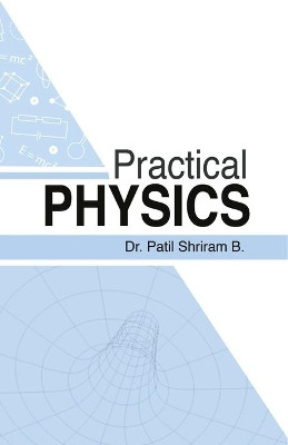 Practical Physics by Dr Patil Shriram B 9789383952656