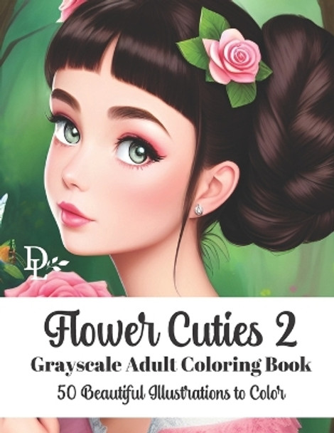 Flower Cuties 2 - Grayscale Adult Coloring Book: 50 Beautiful Illustrations to Color by Dandelion And Lemon Books 9798391590835