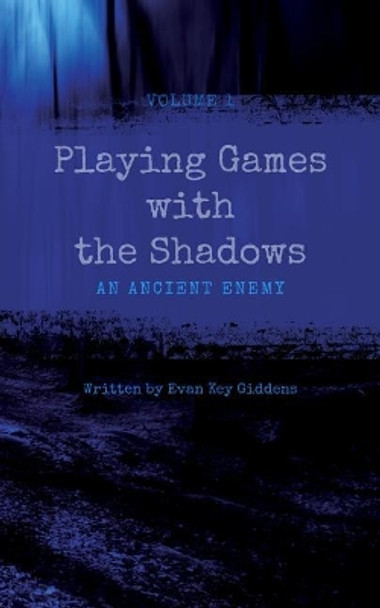 Playing Games with the Shadows: Book 1: An Ancient Enemy by Evan Key Giddens 9781979960977