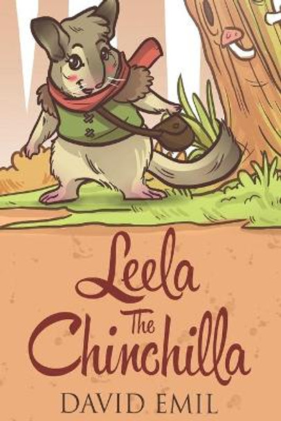 Leela the Chinchilla: An Adventure Story of How to Make a Dream Come True by David Emil 9781980605959