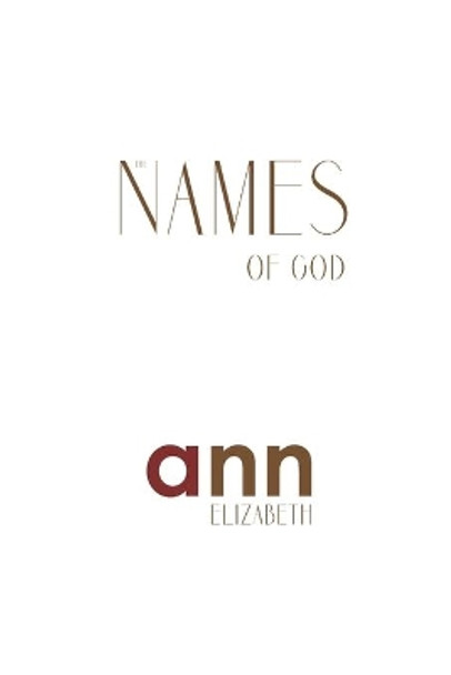 The Names Of God - Ann Elizabeth by Ann Elizabeth 9781985266964