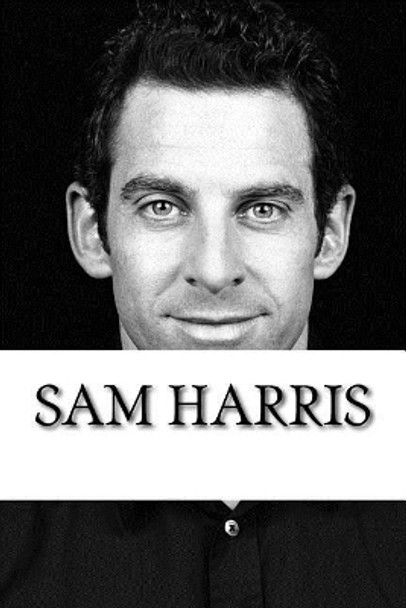 Sam Harris: A Biography by Chad Whitney 9781986488518
