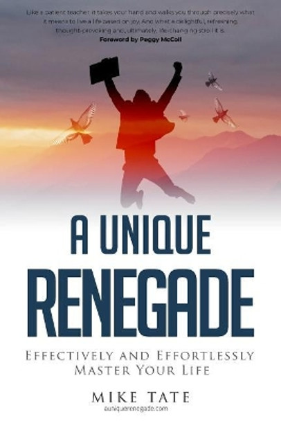 A Unique Renegade: Effectively and Effortlessly Master Your Life by Peggy McColl 9781988071824