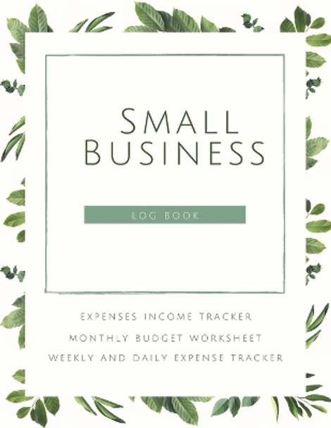 Small Business Logbook Expenses Income Tracker Monthly Budget Worksheet Weekly and daily Expense Tracker: Accounting Essentials To Record Income and Expenses by Adil Daisy 9783529348310