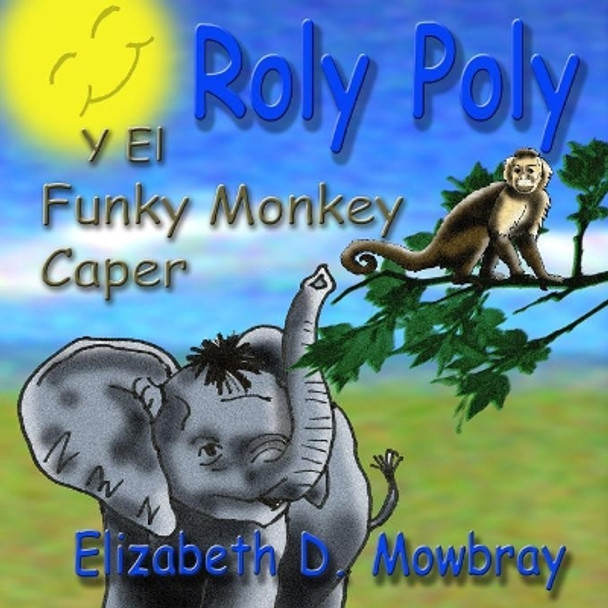 Roly Poly Y El Funky Monkey Caper. by Elizebeth Mowbray 9781979313209