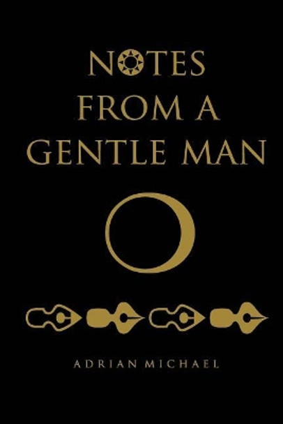 notes from a gentle man by Adrian Michael 9781522881292