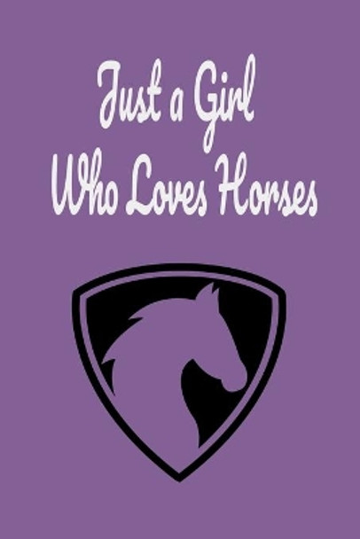 Just a Girl Who Loves Horses: horses and riding, horse racing, horses coloring, horseback librarians of kentucky, horseback riding by James Scolt 9781654592127