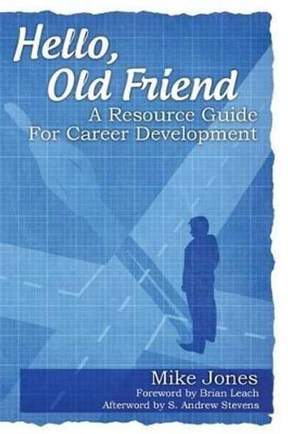 Hello, Old Friend: A Resource Guide For Career Development by Prof Mike Jones 9781491044179