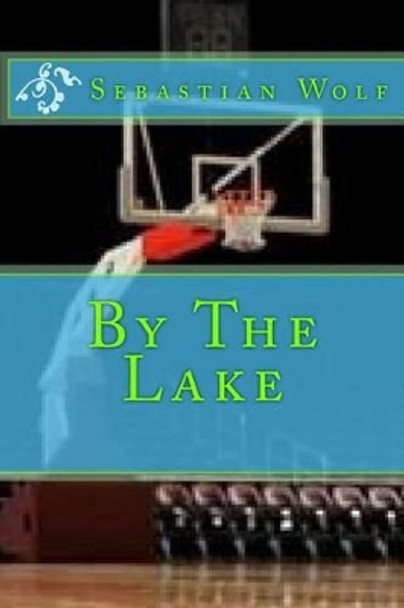 By The Lake by Sebastian Wolf 9781507793183