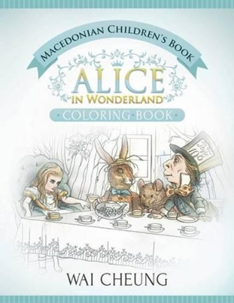 Macedonian Children's Book: Alice in Wonderland (English and Macedonian Edition) by Wai Cheung 9781533689467