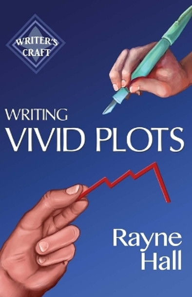 Writing Vivid Plots: Professional Techniques for Fiction Authors by Rayne Hall 9781537740225