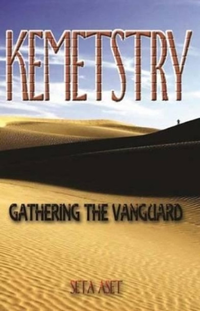 Kemetstry: The Gathering of the Vanguard by Seta Aset 9781539544432