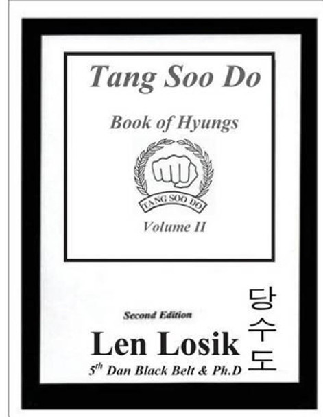 Tang Soo Do Book of Hyungs Volume II by Len Losik Ph D 9781537456836