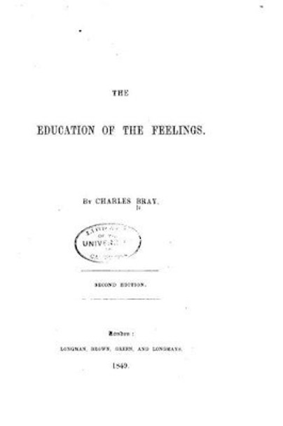 The Education of the Feelings by Charles Bray 9781530850112