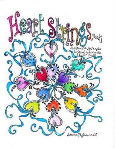 Heart Strings: A Zentangle Workbook by Jeanne Paglio Czt 9781499659443